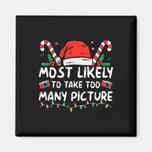 Most Likely To Take Too Many Pictures Fun Christma Magnet