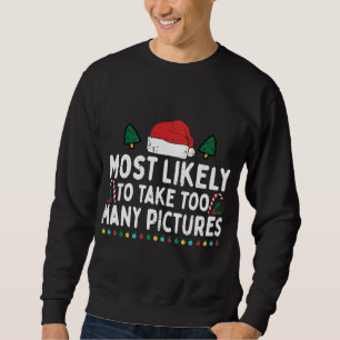 Most Likely To Take Too Many Pictures Funny Family Sweatshirt