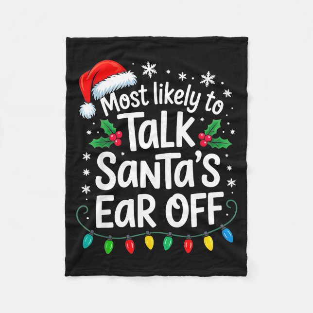 Most Likely To Talk Santa’s Ear Off Funny Holiday  Fleece Blanket (Front)