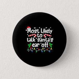 Most Likely To Talk Santa’s Ear Off Humor Lover Ch 6 Cm Round Badge