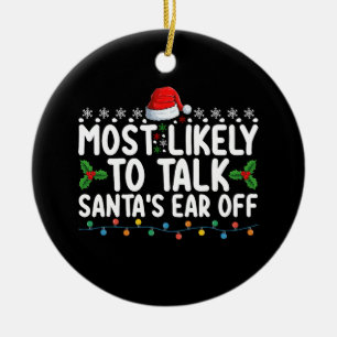 Most Likely To Talk Santa's Ear Off Christmas Holi Ceramic Tree Decoration