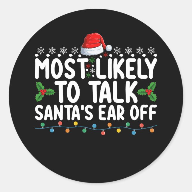 Most Likely To Talk Santa's Ear Off Christmas Holi Classic Round Sticker (Front)