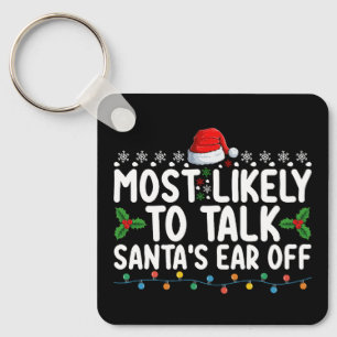 Most Likely To Talk Santa's Ear Off Christmas Holi Key Ring