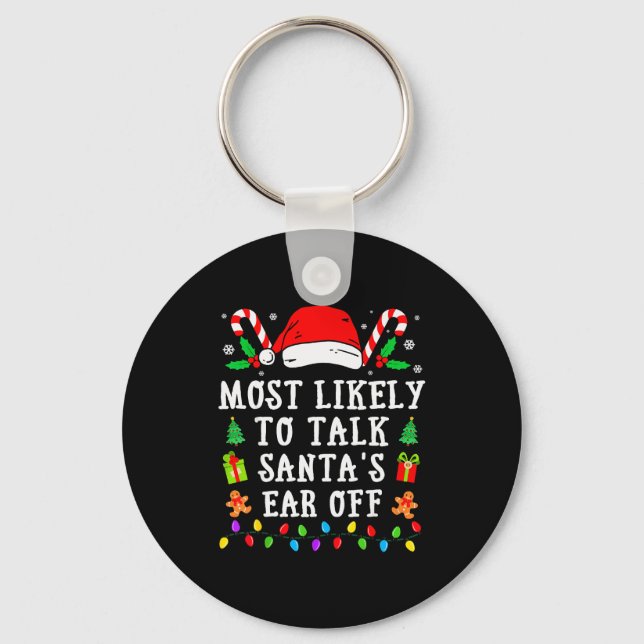 Most Likely To Talk Santa's Ear Off Christmas  Key Ring (Front)