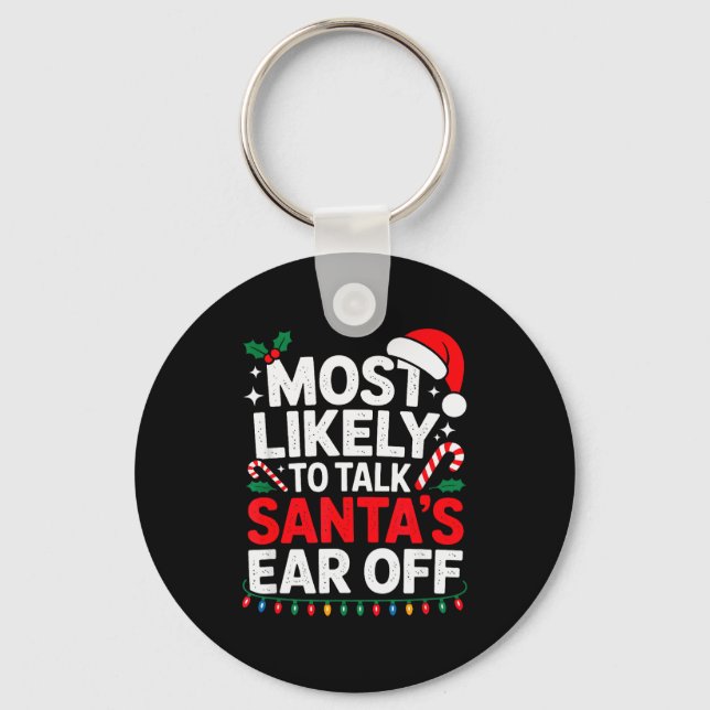 Most Likely To Talk Santa's Ear Off Christmas Sant Key Ring (Front)