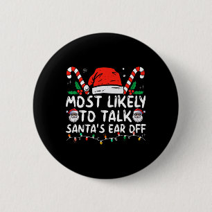 Most Likely To Talk Santa's Ear Off Family Christm 6 Cm Round Badge