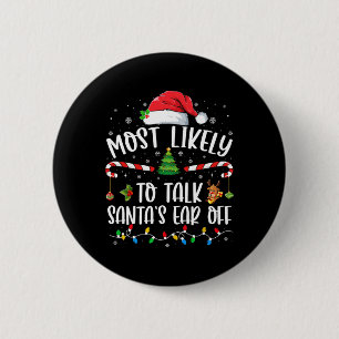 Most Likely To Talk Santa's Ear Off Family Christm 6 Cm Round Badge