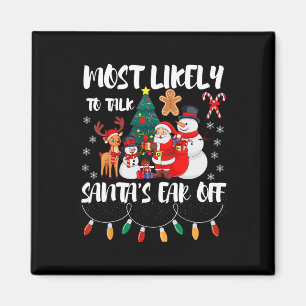Most Likely To Talk Santa's Ear Off Family Christm Magnet