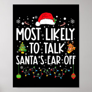 Most Likely To Talk Santa's Ear Off Family Christm Poster
