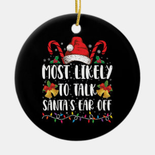 Most Likely To Talk Santa's Ear Off Family Xmas Ceramic Tree Decoration
