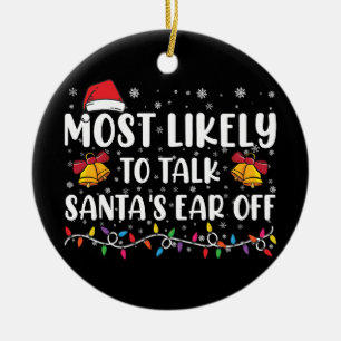 Most Likely To Talk Santas Ear Off Family Xmas Ceramic Tree Decoration