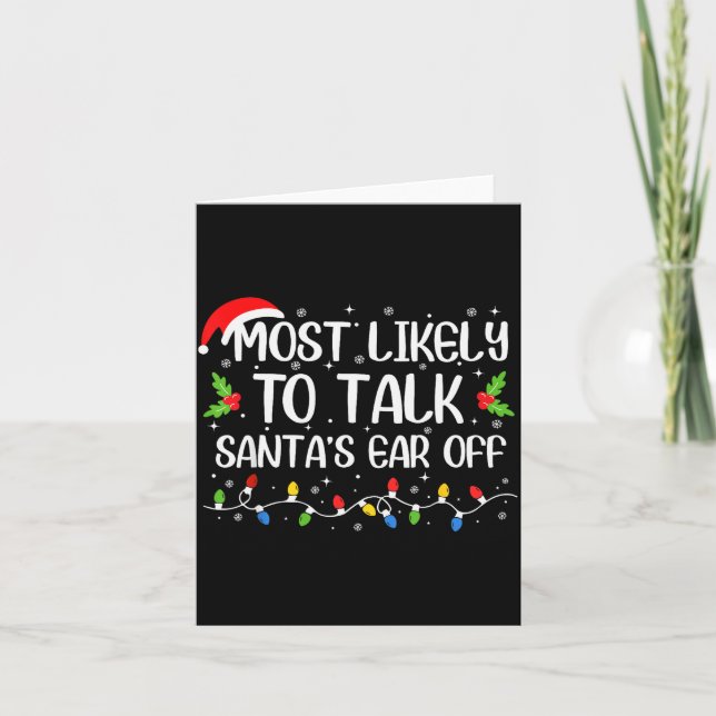Most Likely To Talk Santa's Ear Off Funny Christma Card (Front)