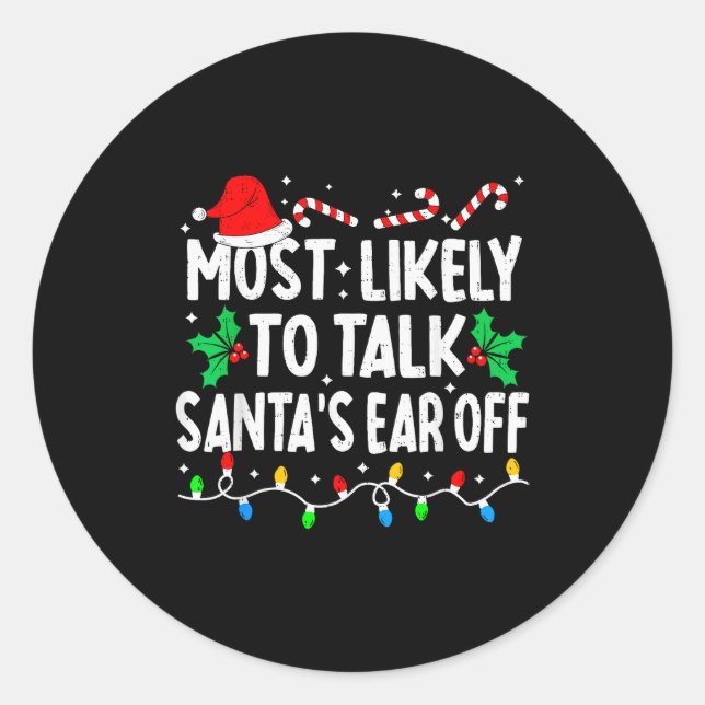Most Likely To Talk Santa's Ear Off Funny Matching Classic Round Sticker (Front)