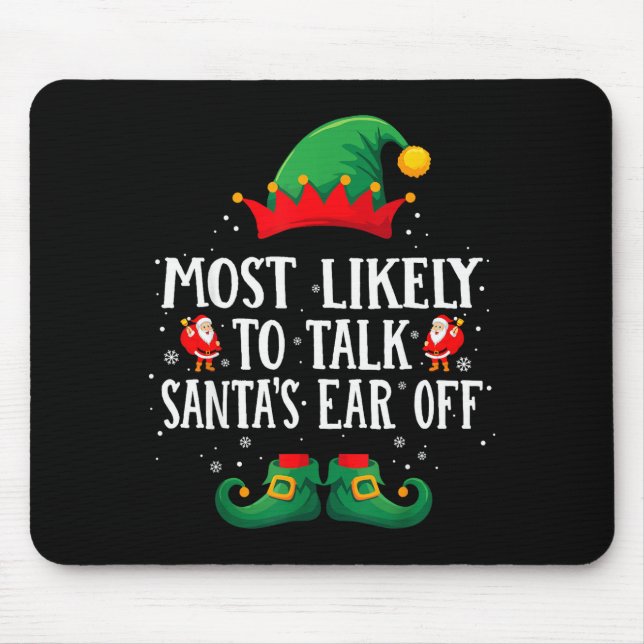 Most Likely To Talk Santa's Ear Off Matching Chris Mouse Pad (Front)
