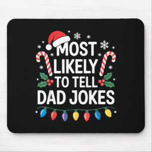 Most Likely To Tell Dad Jokes Funny Christmas  Mouse Pad
