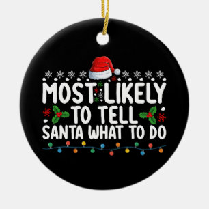 Most Likely To Tell Santa What To Do Christmas Ceramic Tree Decoration