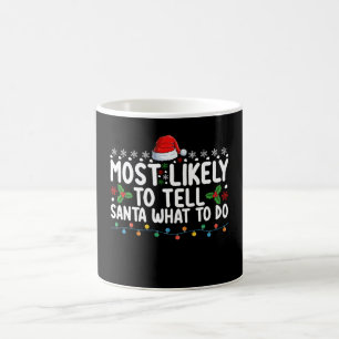 Most Likely To Tell Santa What To Do Christmas Coffee Mug