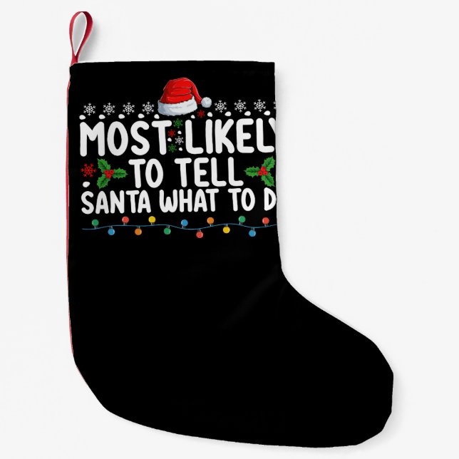 Most Likely To Tell Santa What To Do Christmas Small Christmas Stocking (Front)
