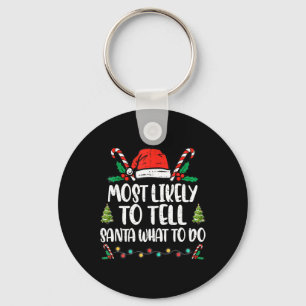 Most Likely To Tell Santa What To Do Family Christ Key Ring