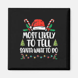 Most Likely To Tell Santa What To Do Family Christ Magnet