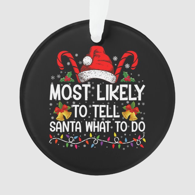 Most Likely To Tell Santa What To Do Matching Xmas Ornament (Front)