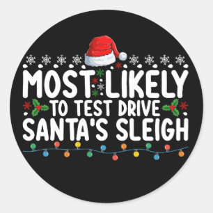 Most Likely To Test Drive Santa's Sleigh Christmas Classic Round Sticker