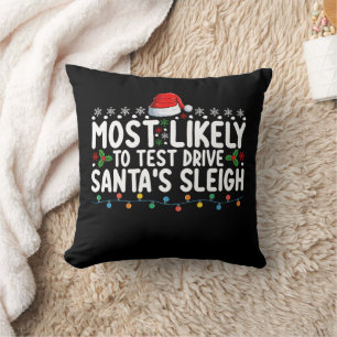 Most Likely To Test Drive Santa's Sleigh Christmas Cushion