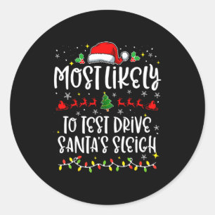 Most Likely To Test Drive Santa's Sleigh Funny Chr Classic Round Sticker