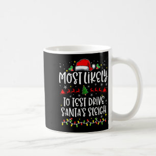 Most Likely To Test Drive Santa's Sleigh Funny Chr Coffee Mug