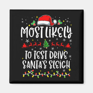Most Likely To Test Drive Santa's Sleigh Funny Chr Magnet