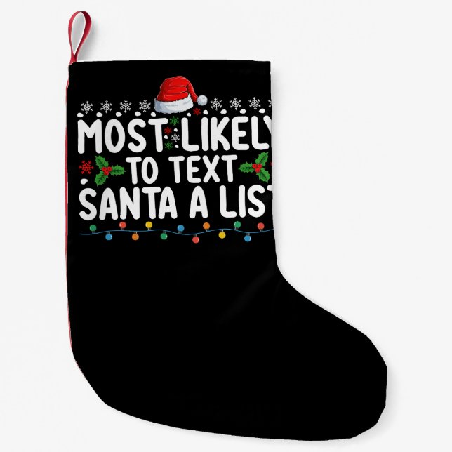 Most Likely To Text Santa A List Christmas Holiday Small Christmas Stocking (Front)