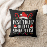 Most Likely To Text Santa A List Matching Christma Cushion<br><div class="desc">Most Likely To Text Santa A List Matching Christmas</div>