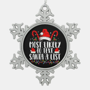 Most Likely To Text Santa A List Matching Christma Snowflake Pewter Christmas Ornament