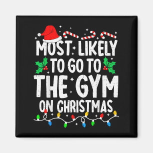Most Likely To The Gym On Christmas Workout Family Magnet