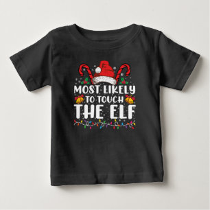 Most Likely To Touch The Elf Christmas Family Baby T-Shirt
