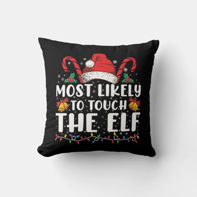 Most Likely To Touch The Elf Christmas Family Cushion (Front)