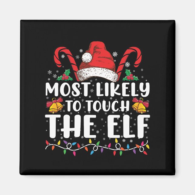 Most Likely To Touch The Elf Christmas Family Magnet (Front)