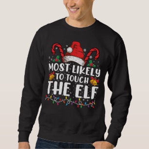 Most Likely To Touch The Elf Christmas Family Sweatshirt