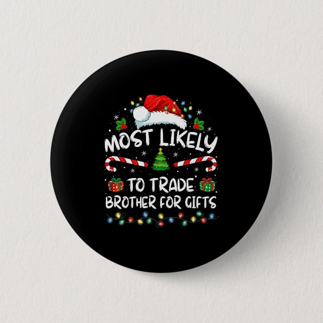 Most Likely To Trade Brother For Family Christmas  6 Cm Round Badge (Front)