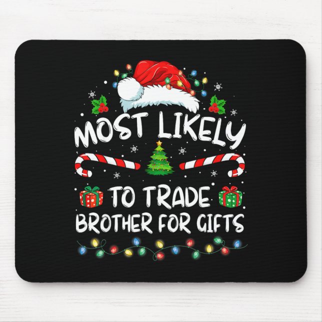 Most Likely To Trade Brother For Family Christmas  Mouse Pad (Front)
