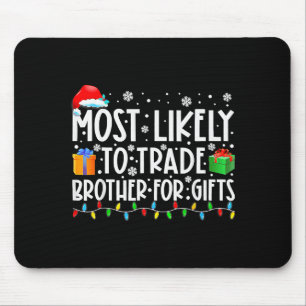 Most Likely To Trade Brother For Family Christmas Mouse Pad