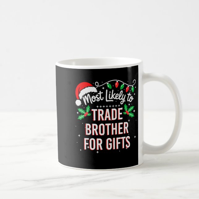 Most Likely To Trade Brother For Funny Family Matc Coffee Mug (Right)