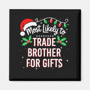 Most Likely To Trade Brother For Funny Family Matc Magnet