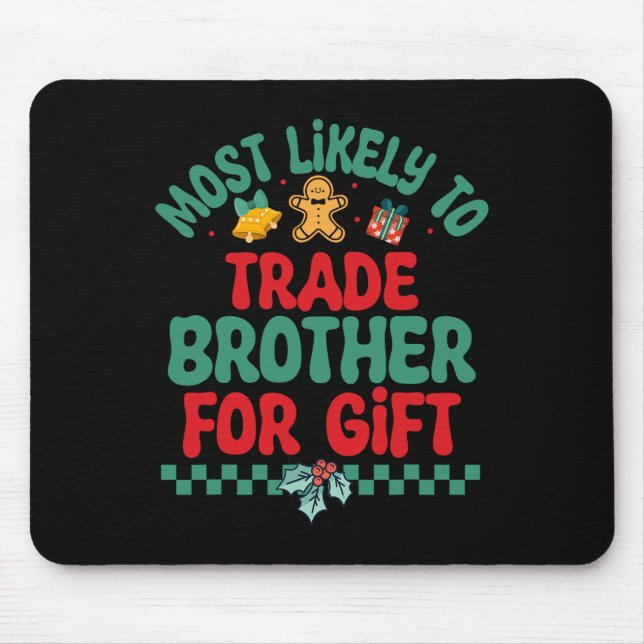 Most Likely To Trade Brother For Gift Christmas Pa Mouse Pad (Front)