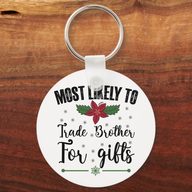 Most Likely To Trade Brother For Gifts Christmas Key Ring (Front)