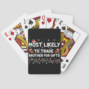 Most Likely To Trade Brother For Gifts Christmas Playing Cards