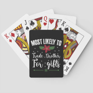 Most Likely To Trade Brother For Gifts Christmas Playing Cards