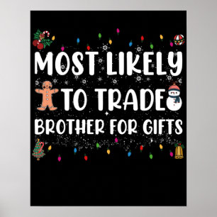 Most Likely To Trade Brother For Gifts Christmas Poster