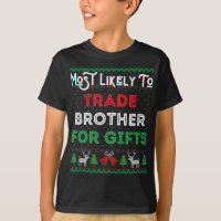 Most Likely To Trade Brother For Gifts Christmas S