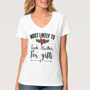 Most Likely To Trade Brother For Gifts Christmas T-Shirt